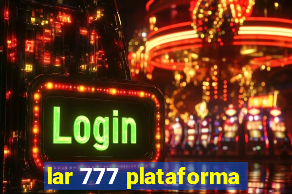 lar 777 plataforma